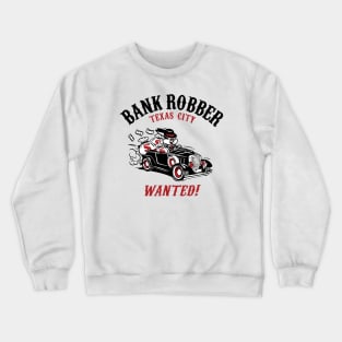 Bank Robber Crewneck Sweatshirt